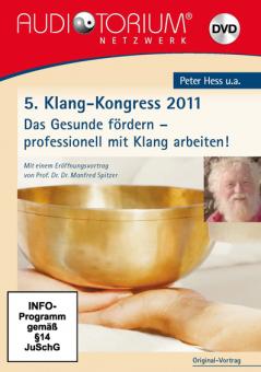 5.Klang-Kongress 2011 - Das Gesunde fördern - professionell mit Klang arbeiten 