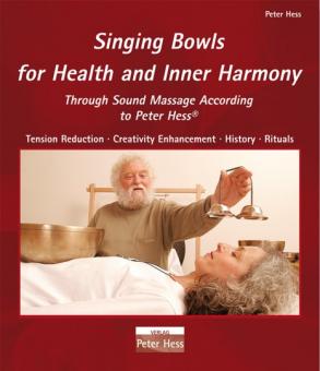 Singing Bowls for Health and Inner Harmony Through Sound Massage according to Peter Hess. Tension Reduction, Creativity enhancement, History Rituals 